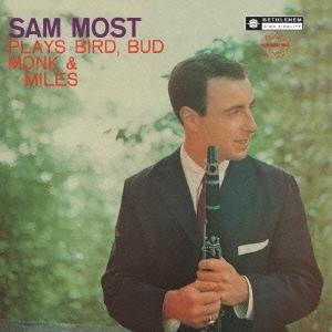 Sam Most サム・モスト・プレイズ・バード、バド、モンク&amp;マイルス＜完全限定生産盤＞ CD