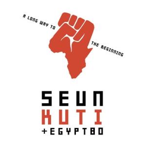 Seun Kuti &amp; Egypt 80 ロング・ウェイ・トゥ・ザ・ビギニング〜始まりへの長い道のり...