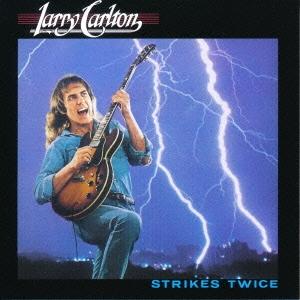 Larry Carlton ストライクス・トワイス＜完全生産限定特別価格盤＞ CD