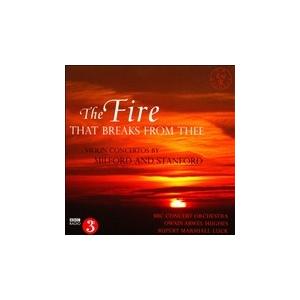 ルパート マーシャル=ラック The Fire that Breaks from Thee - Violin Concertos by Milford and Stanford CD