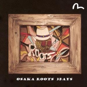OSAKA ROOTS 3DAYS CD