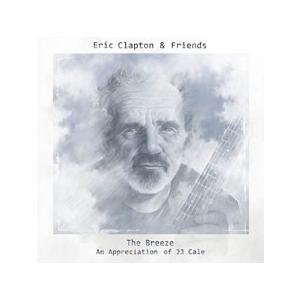 Eric Clapton &amp; Friends The Breeze: An Appreciation...