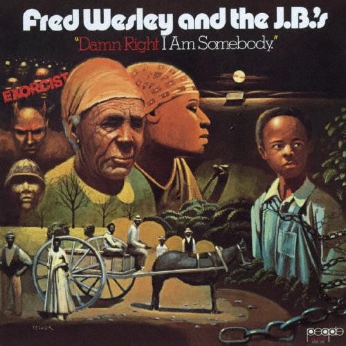 Fred Wesley &amp; The J.B.'s ダム・ライト・アイ・アム・サムバディ＜期間限定盤＞...