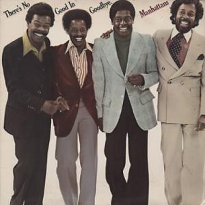The Manhattans There's No Good in Goodbye: Expande...