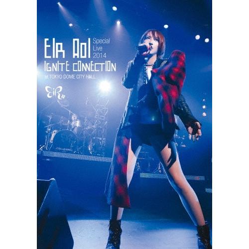 藍井エイル 藍井エイル Eir Aoi Special Live 2014 〜IGNITE CONN...