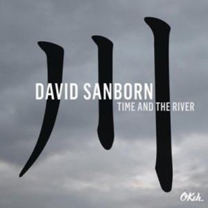 David Sanborn Time &amp; The River CD