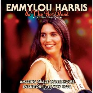 Emmylou Harris & The Hot Band Amazing Coffee House, Evanston, Illlnois, 15th May 1973 CD｜tower