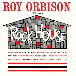 Roy Orbison アット・ザ・ロック・ハウス＜完全初回限定生産盤＞ CD｜tower