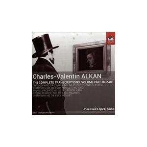 ホセ ラウル ロペス Charles-Valentin Alkan: The Complete Transcriptions Vol.1 - Mozart CD