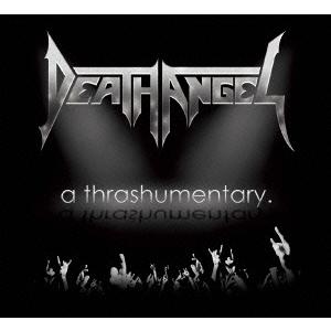 Death Angel スラッシュメンタリー+ザ・ベイ・コールズ・フォー・ブラッド〜デス・エンジェル...