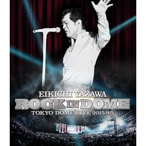 矢沢永吉 ROCK IN DOME Blu-ray Disc ※特典あり