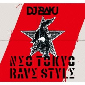 DJ BAKU NΣO TOKYO RΛVΣ STYLΣ CD