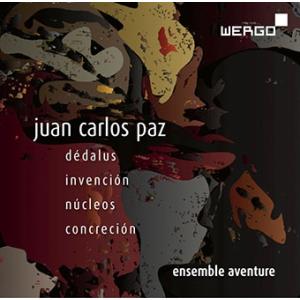 アンサンブル アヴァンテュール Juan Carlos Paz: Dedalus, Invencion, Nucleos, Concrecion CD