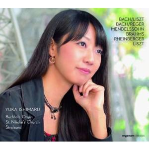 石丸由佳 J.S.バッハ-リスト: カンタータ「わが心に憂い多かりき」BWV21による序奏とフーガ、...