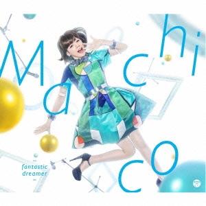 Machico fantastic dreamer ［CD+DVD］＜初回限定盤＞ 12cmCD S...
