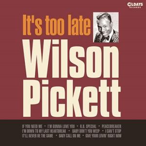 イッツ・トゥ・レイト Wilson Pickett CD 