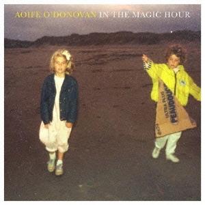 Aoife O&apos;Donovan イン・ザ・マジック・アワー CD