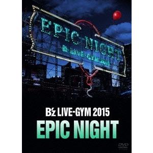 B'z B'z LIVE-GYM 2015 -EPIC NIGHT- DVD