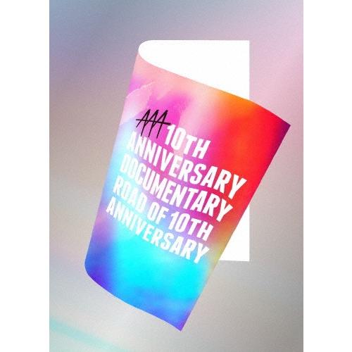 AAA AAA 10th ANNIVERSARY Documentary 〜Road of 10th...