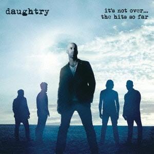 Daughtry イッツ・ノット・オーヴァー...ザ・ヒッツ・ソー・ファー CD