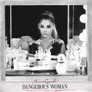 Ariana Grande デンジャラス ウーマン 〜ジャパン スペシャル エディション ＜初回生産限 CD
