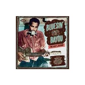 Various Artists Bluesin&apos; By The Bayou: I&apos;m Not Jiv...