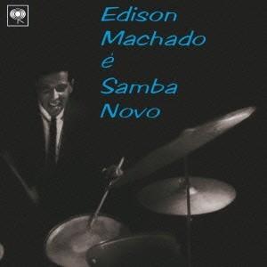Edison Machado エヂソン・マシャード・エ・サンバ・ノヴォ＜期間生産限定スペシャルプライス盤＞