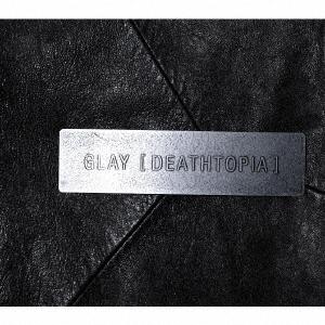 GLAY [DEATHTOPIA] ［CD+DVD］ 12cmCD Single