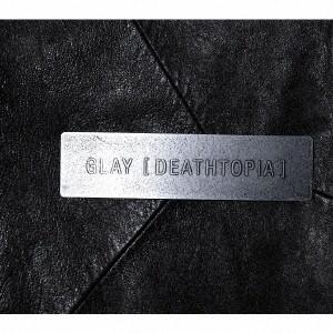 GLAY [DEATHTOPIA] 12cmCD Single