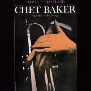 Chet Baker マイ ファニー ヴァレンタイン〜チェット ベイカー ウィズ ストリングス +1 SHM-CD