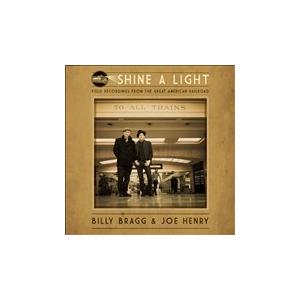 Billy Bragg Shine A Light: Field Recordings From The Great American Railroad LP