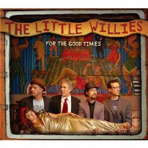 The Little Willies フォー・ザ・グッド・タイムス＜期間限定盤＞ SHM-CD
