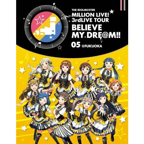 THE IDOLM@STER MILLION LIVE! 3rdLIVE TOUR BELIEVE ...