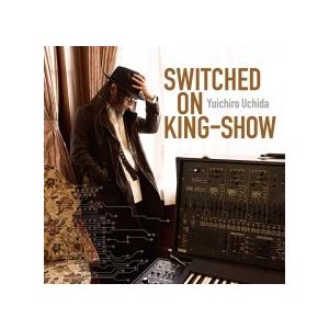 内田雄一郎 SWITCHED ON KING-SHOW CD｜タワーレコード Yahoo!店