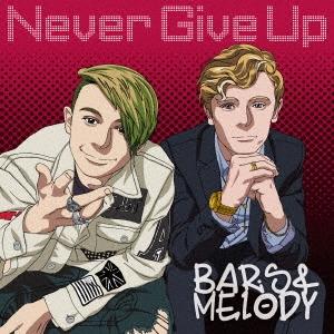 Bars &amp; Melody Never Give Up ［CD+DVD］ CD