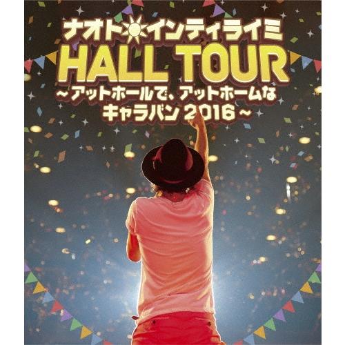 ナオト・インティライミ ナオト・インティライミ HALL TOUR 〜アットホールで、アットホームな...