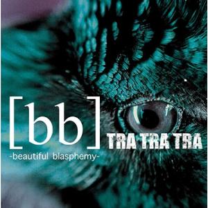 TRA TRA TRA 「[bb]-beautiful blasphemy-」 ［CD+DVD］ C...