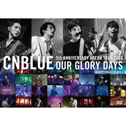 CNBLUE 5th ANNIVERSARY ARENA TOUR 2016 OUR GLORY D...