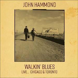 John Hammond Walkin' Blues Live... Chicago &amp; Toron...