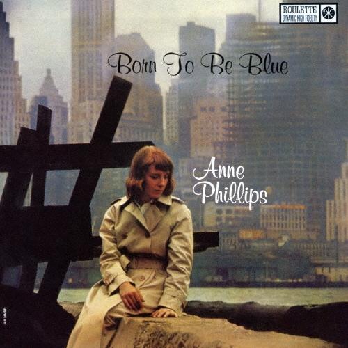 Anne Phillips ボーン・トゥ・ビー・ブルー＜完全限定盤＞ SHM-CD