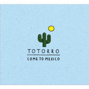Totorro COME TO MEXICO CD