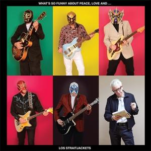 Los Straitjackets What's So Funny About Peace Love...