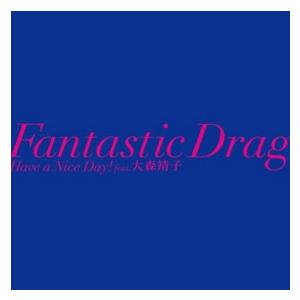 Have a Nice Day Fantastic Drag 12cmCD Single