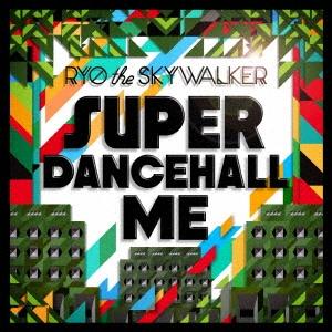 RYO the SKYWALKER SUPER DANCEHALL ME CD