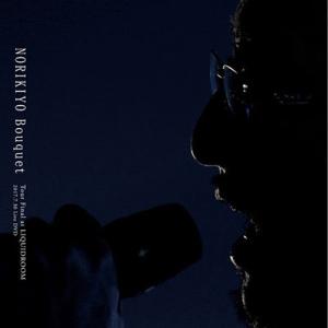 NORIKIYO Bouquet Tour Final at. LIQUIDROOM DVD