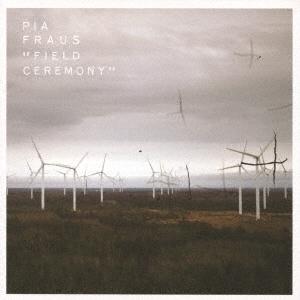 Pia Fraus フィールド セレモニー CD