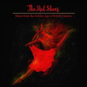 The Red Shoes: Music from the Golden Age of British Cinema  CD