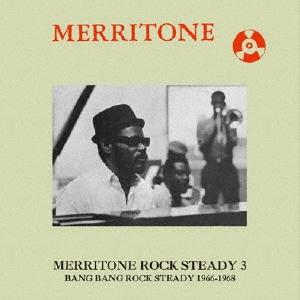 Various Artists Merritone Rock Steady 3: Bang Bang...