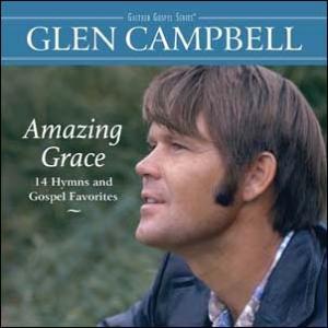 Glen Campbell Amazing Grace: 14 Hymns and Gospel F...