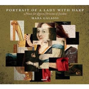 マラ・ガラッシ Portrait of a Lady with Harp - Music for Queen Christina of Sweden CD